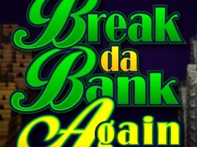 Break Da Bank Again